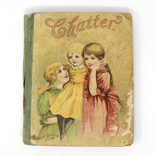 Children's Book, Antique, Chatter, De Wolfe Fiske & Co, 1891