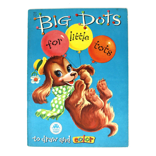 The front cover of unused vintage 1955 children's book 'Big Dots for little tots to draw and color', featuring a cartoon illustration of a brown puppy with a green-and-white polka dotted scarf and balloons on a bright blue background.